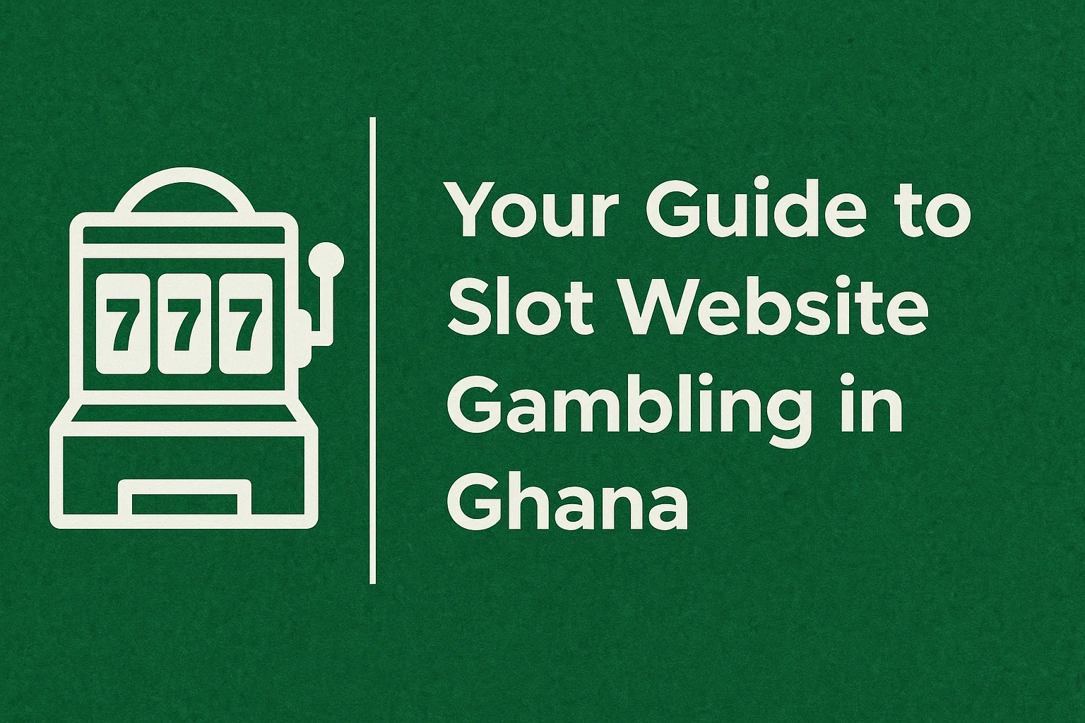Your Guide to Slot Website Gambling in Ghana