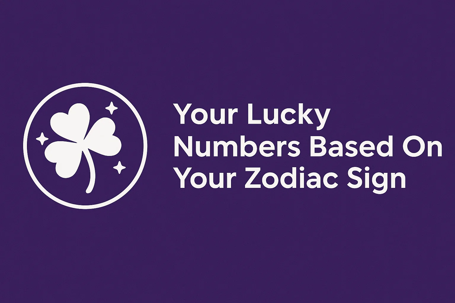 Your Lucky Numbers Based On Your Zodiac Sign