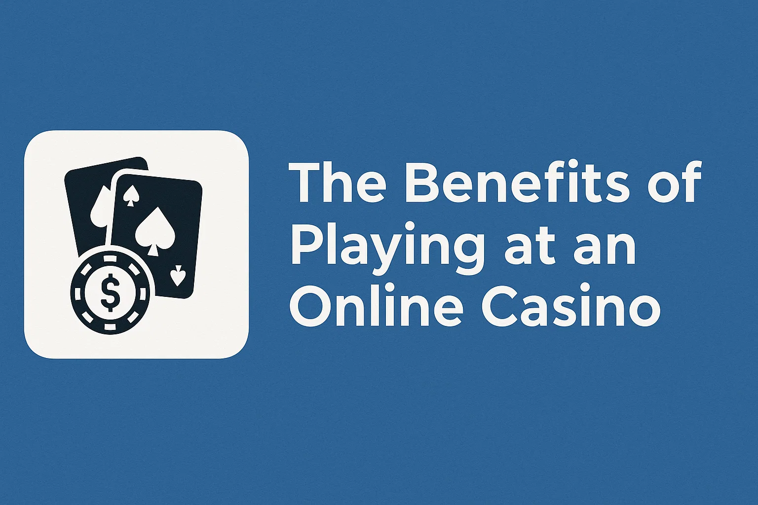 The Benefits of Playing at an Online Casino